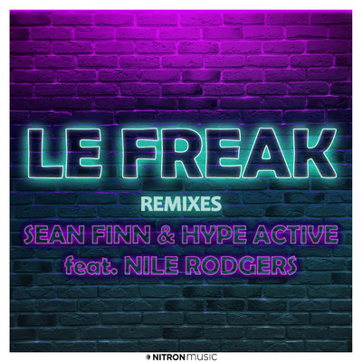 Le Freak (Sean Finn & DJ Blackstone Extended Mix) feat.Nile Rodgers/Sean Finn／Hype Active