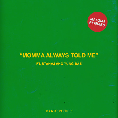 Momma Always Told Me (Matoma Remixes) (Explicit) feat.Stanaj,Yung Bae/Mike Posner