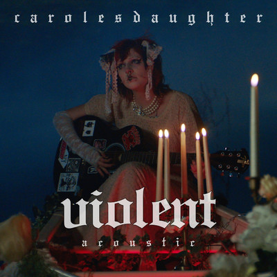 アルバム/Violent (Acoustic)/carolesdaughter