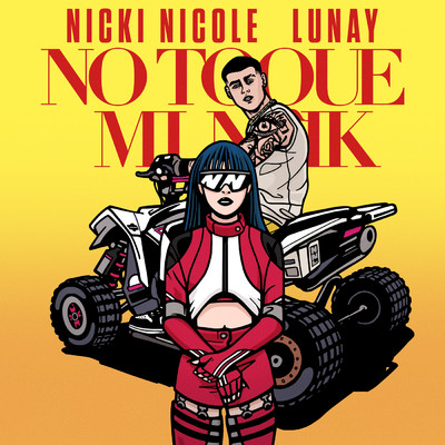 No Toque Mi Naik (Explicit)/Nicki Nicole／Lunay