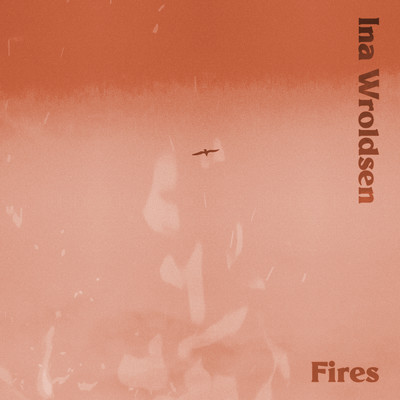 シングル/Fires/Ina Wroldsen