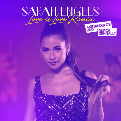 シングル/Love is Love (Anstandslos & Durchgeknallt Remix)/Sarah Engels