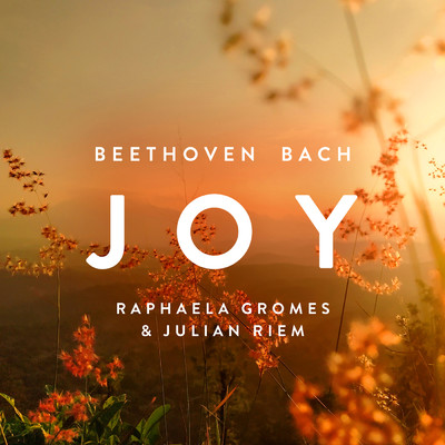 シングル/Joy (After Bach's Jesu, Joy of Man's Desiring, BWV 147, No. 10 and Beethoven's Symphony No. 9, Op.125: IV. ”Ode to Joy”)/Raphaela Gromes／Julian Riem