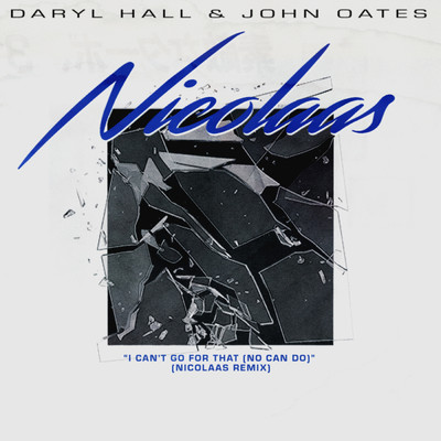 I Can't Go for That (No Can Do) (Nicolaas Remix)/Daryl Hall & John Oates／Nicolaas