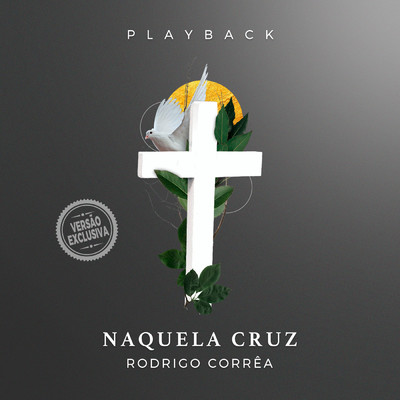 Naquela Cruz (Versao Exclusiva) (Playback)/Rodrigo Correa
