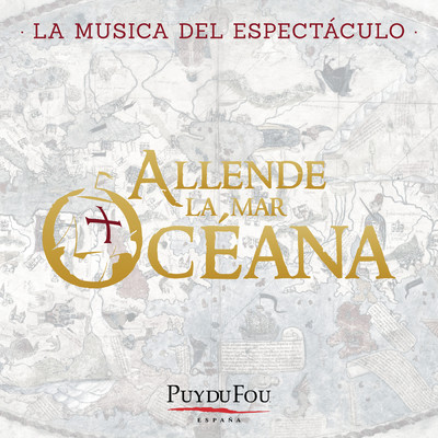アルバム/Allende la Mar Oceana (La Musica del Espectaculo ”Puy du Fou - Espana”)/Puy du Fou
