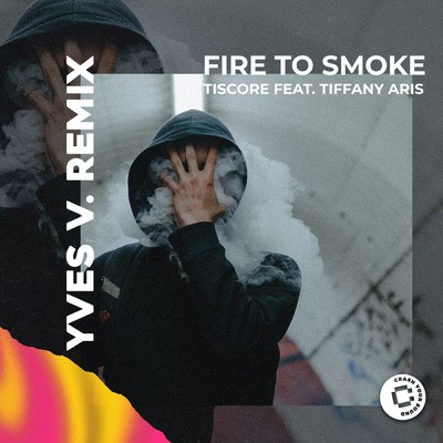 Fire To Smoke (Yves V Remix)/Tiscore／Tiffany Aris