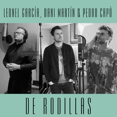De Rodillas/Leonel Garcia／Dani Martin／Pedro Capo