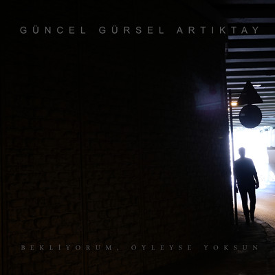 アルバム/Bekliyorum, Oyleyse Yoksun/Guncel Gursel Artiktay