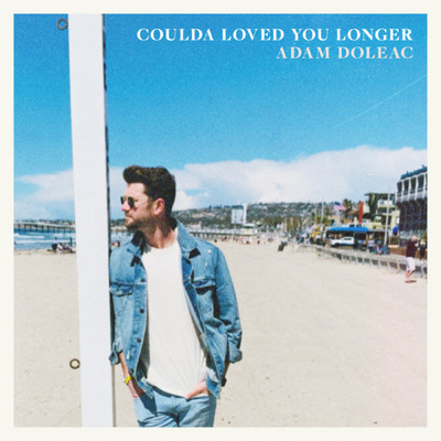 Coulda Loved You Longer/Adam Doleac