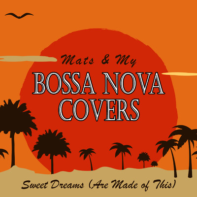 シングル/Sweet Dreams (Are Made of This)/Bossa Nova Covers
