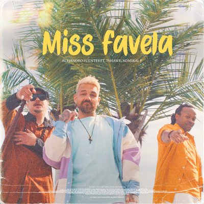 Miss Favela feat.Admiral P/Alejandro Fuentes／Tshawe Baqwa