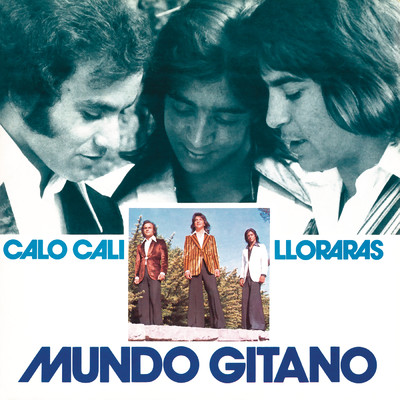 Calo Cali ／ Lloraras (Remasterizado 2021)/Mundo Gitano