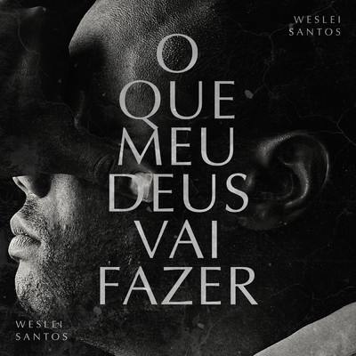 シングル/O Que Meu Deus Vai Fazer/Weslei Santos