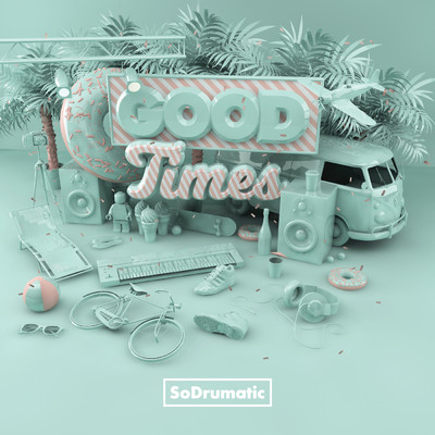 Good Times/SoDrumatic