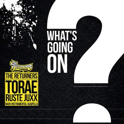 What's going on - instrumental/The Returners／Torae／Ruste Juxx