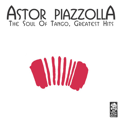 The Soul of Tango, Greatest Hits/Astor Piazzolla