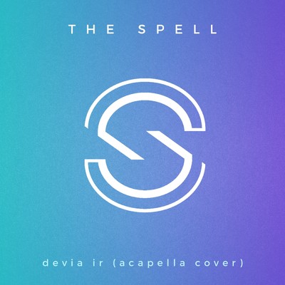 Devia Ir (Acapella Cover)/The Spell