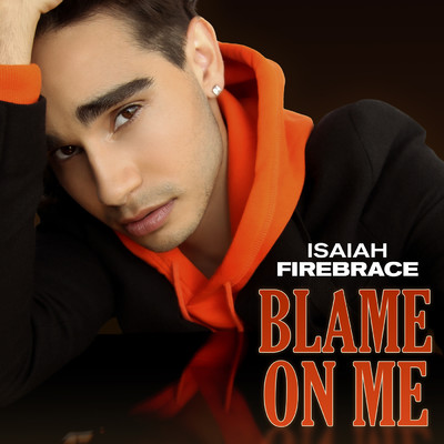 シングル/Blame On Me/Isaiah Firebrace
