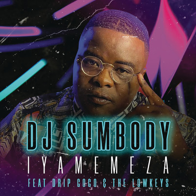 アルバム/Iyamemeza feat.Drip Gogo,The Lowkeys/DJ Sumbody