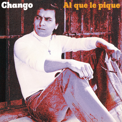 Al Que Le Pique (Remasterizado 2021)/Chango