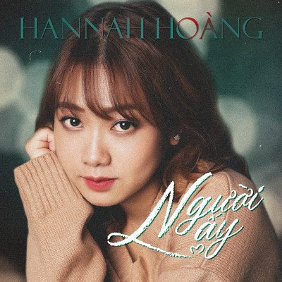 Nguoi Ay/Hannah Hoang