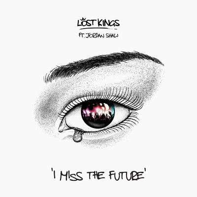 I Miss The Future feat.Jordan Shaw/Lost Kings