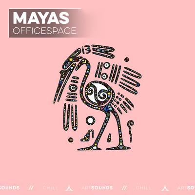 Mayas/OFFICESPACE／Artsounds Chill