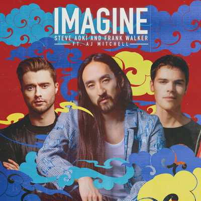 Imagine feat.AJ Mitchell/Steve Aoki／Frank Walker