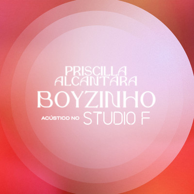 シングル/Boyzinho (Acustico no Studio F)/PRISCILLA