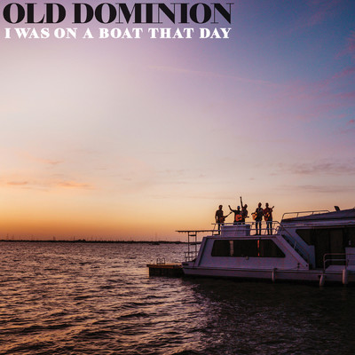シングル/I Was On a Boat That Day/Old Dominion