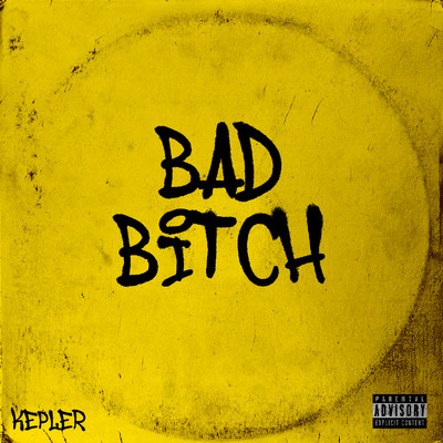 Bad Bitch (Explicit)/Kepler