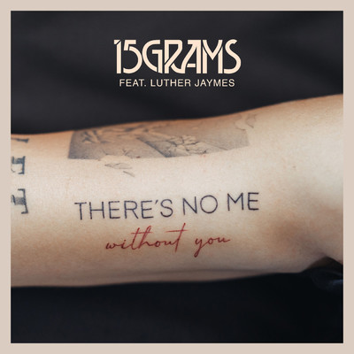 There's No Me (Without You) feat.Luther Jaymes/15grams