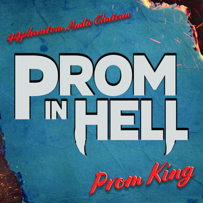 Prom King (Explicit) feat.44phantom/Audio Chateau