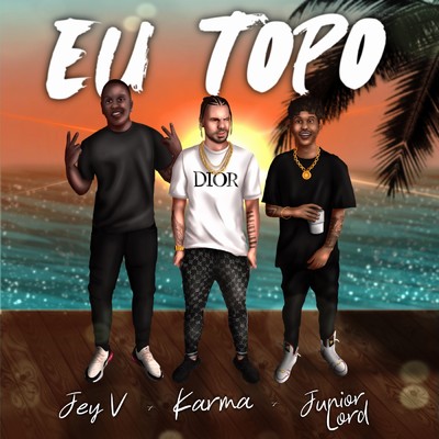 シングル/Eu Topo feat.Jey V,Junior Lord/Karma