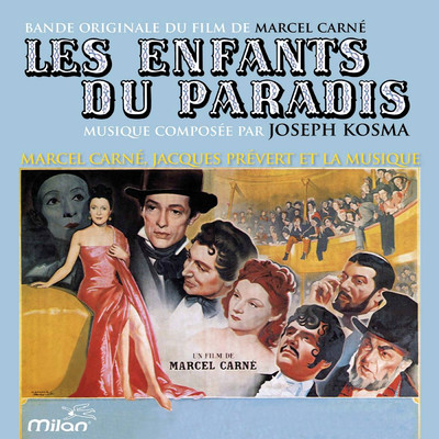 Les enfants du paradis (Marcel Carne, Jacques Prevert et la musique)/Joseph Kosma／Maurice Jaubert／Maurice Thiriet