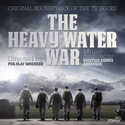 The Heavy Water War (Main Title Theme)/Kristian Eidnes Andersen