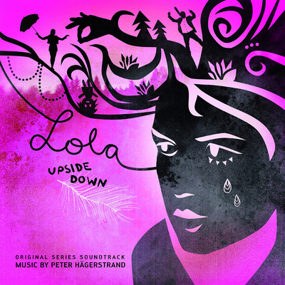 Lola Upside Down (Original Series Soundtrack)/Peter Hagerstrand