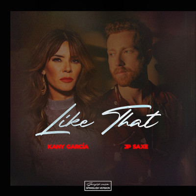 Like That (feat. Kany Garcia) [Spanglish Version]/JP Saxe／Kany Garcia