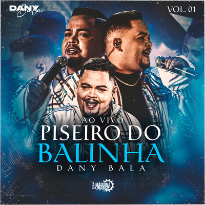 Piseiro do Balinha (Ao Vivo) - Vol. 01/Dany Bala