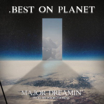 .Best On Planet (Explicit)/Major Dreamin'／Poor Thomas