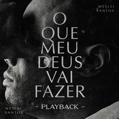 シングル/O Que Meu Deus Vai Fazer (Playback)/Weslei Santos