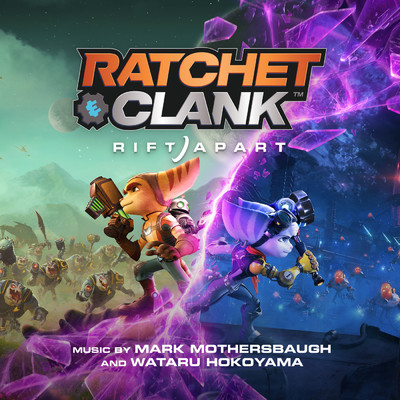 Ratchet & Clank: Rift Apart (Original Soundtrack)/Mark Mothersbaugh／Wataru Hokoyama