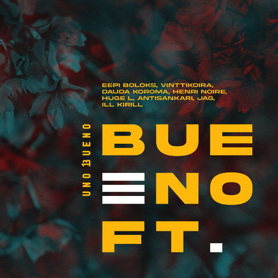 Bueno Ft. feat.Eepi Boloks,Vinttikoira,Dauda Koroma,Henri Noire,Huge L,Antisankari,JAG,Ill Kirill/Uno Bueno
