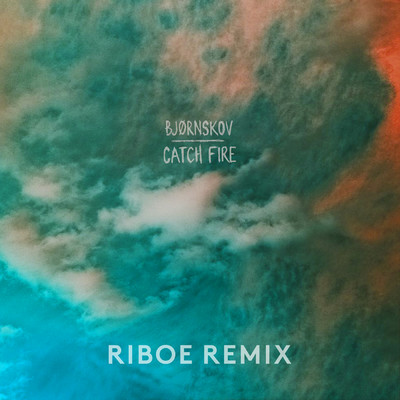 Catch Fire (RIBOE Remix)/Bjornskov