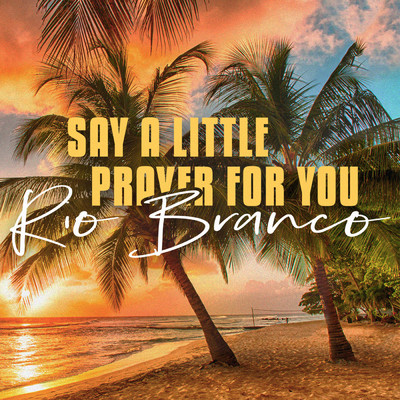 I Say a Little Prayer/Rio Branco