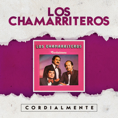 Cordialmente/Los Chamarriteros