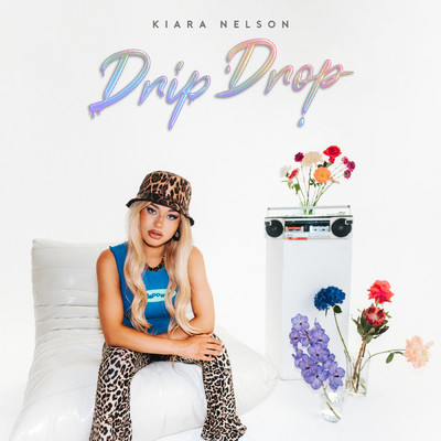 Drip Drop/Kiara Nelson