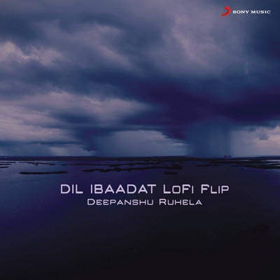 シングル/Dil Ibaadat (Lofi Flip)/Pritam／KK／Deepanshu Ruhela／Bollywood Lofi