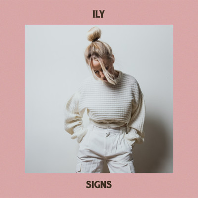 Signs (Explicit)/ILY